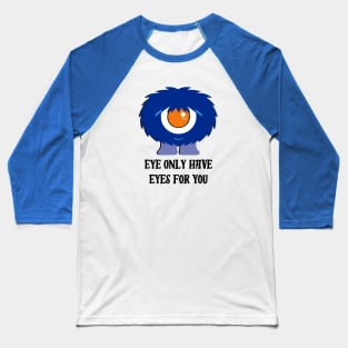 Eyes For You Baseball T-Shirt